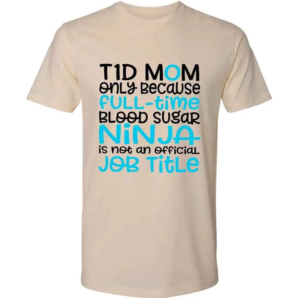 T1D Mom Only Because Full-time Blood Sugar Ninja Premium Unisex T-shirt - 2