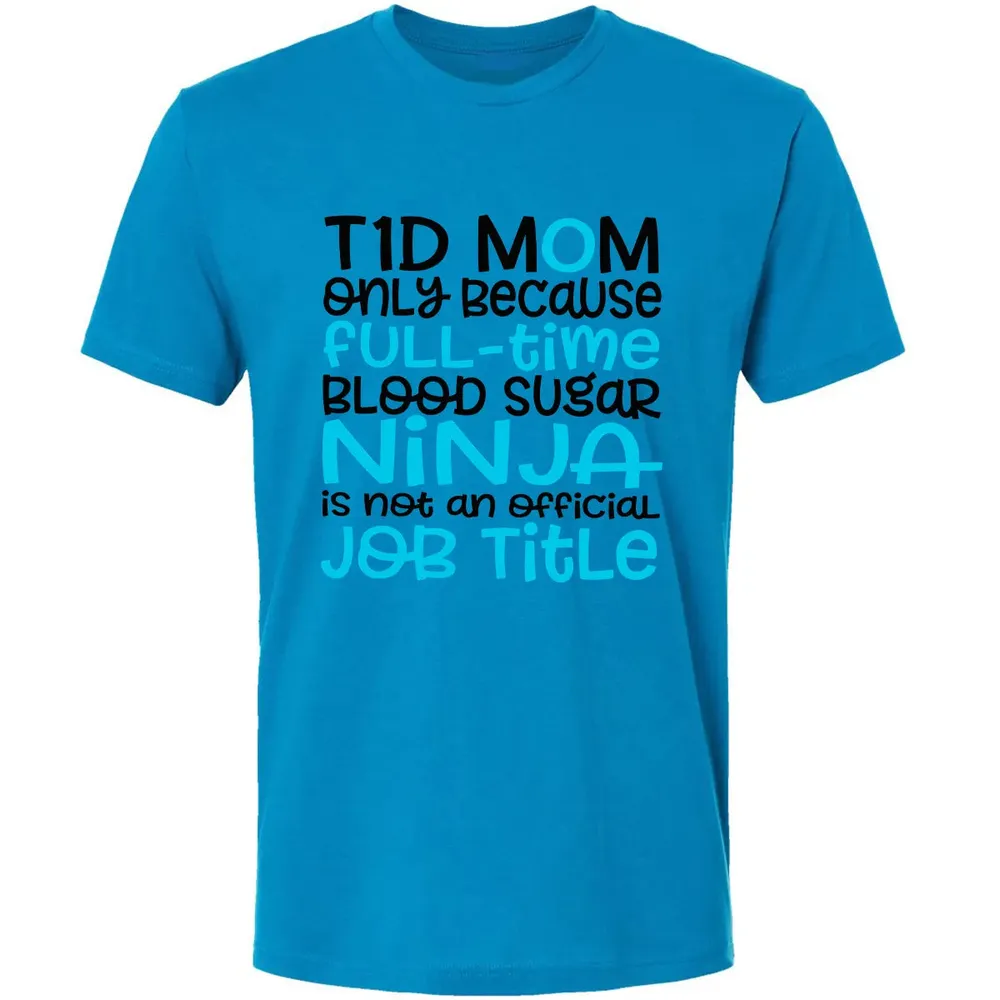 T1D Mom Only Because Full-time Blood Sugar Ninja Premium Unisex T-shirt - 4