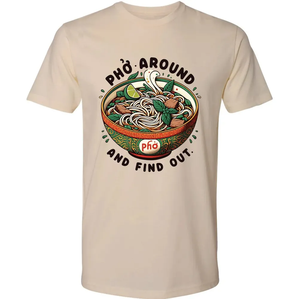 Pho Around and Find Out Premium Unisex T-shirt - 2