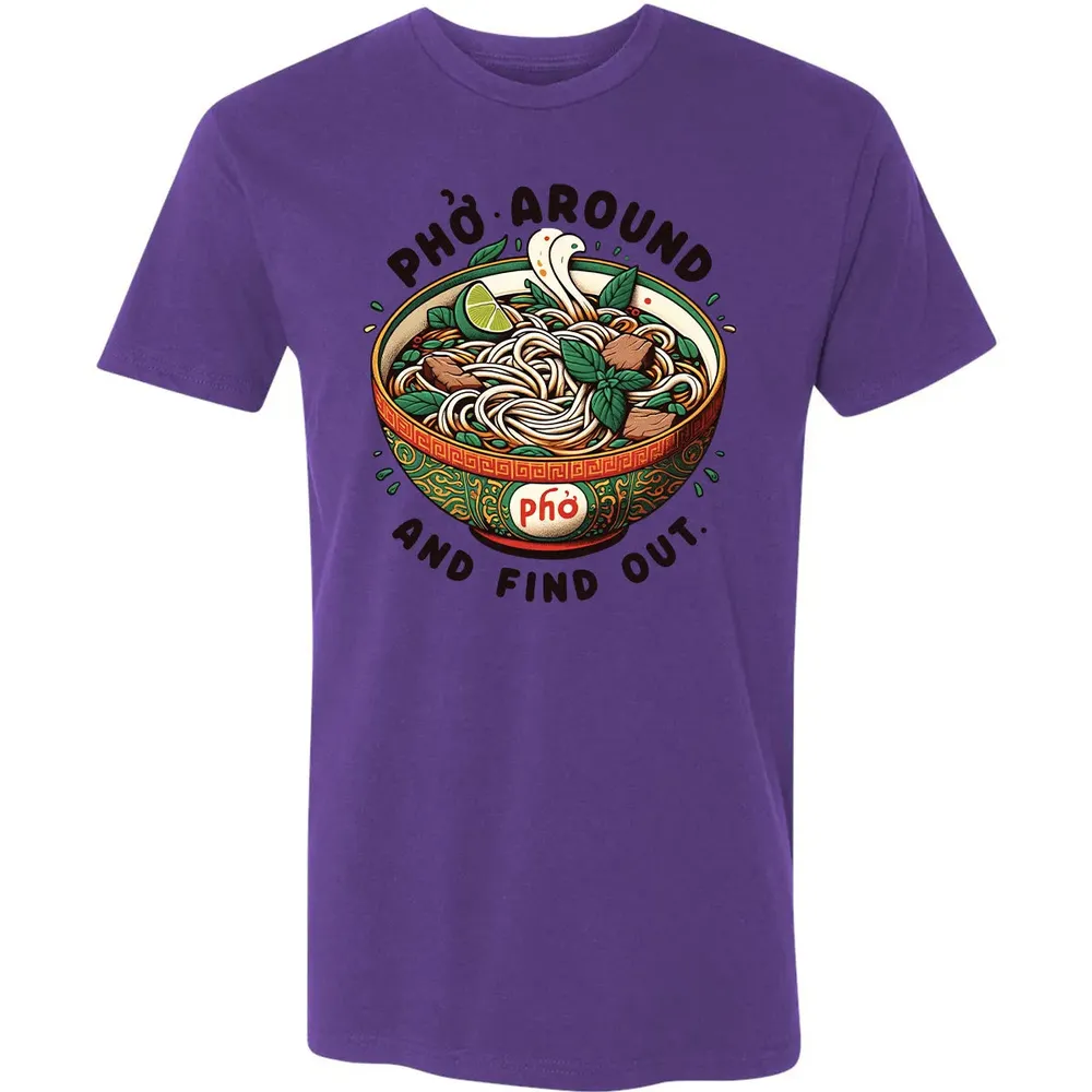 Pho Around and Find Out Premium Unisex T-shirt - 7
