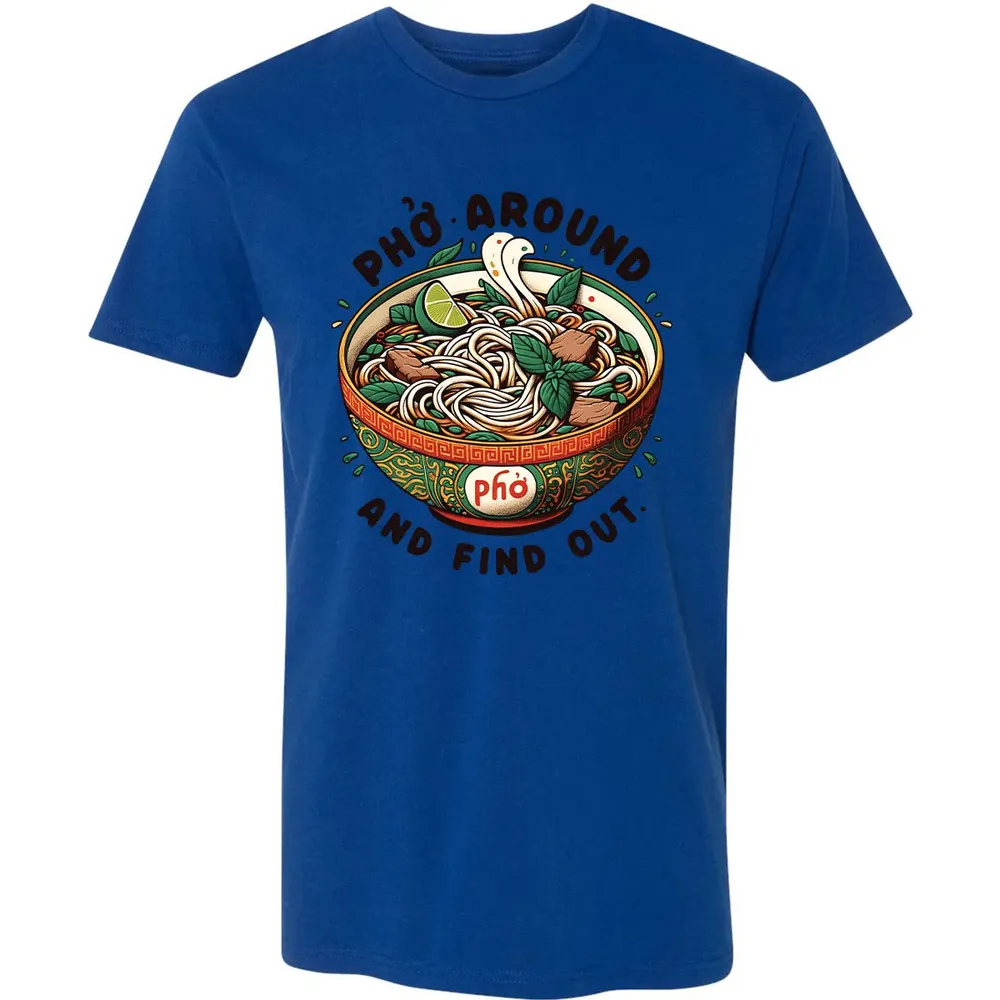 Pho Around and Find Out Premium Unisex T-shirt - 10
