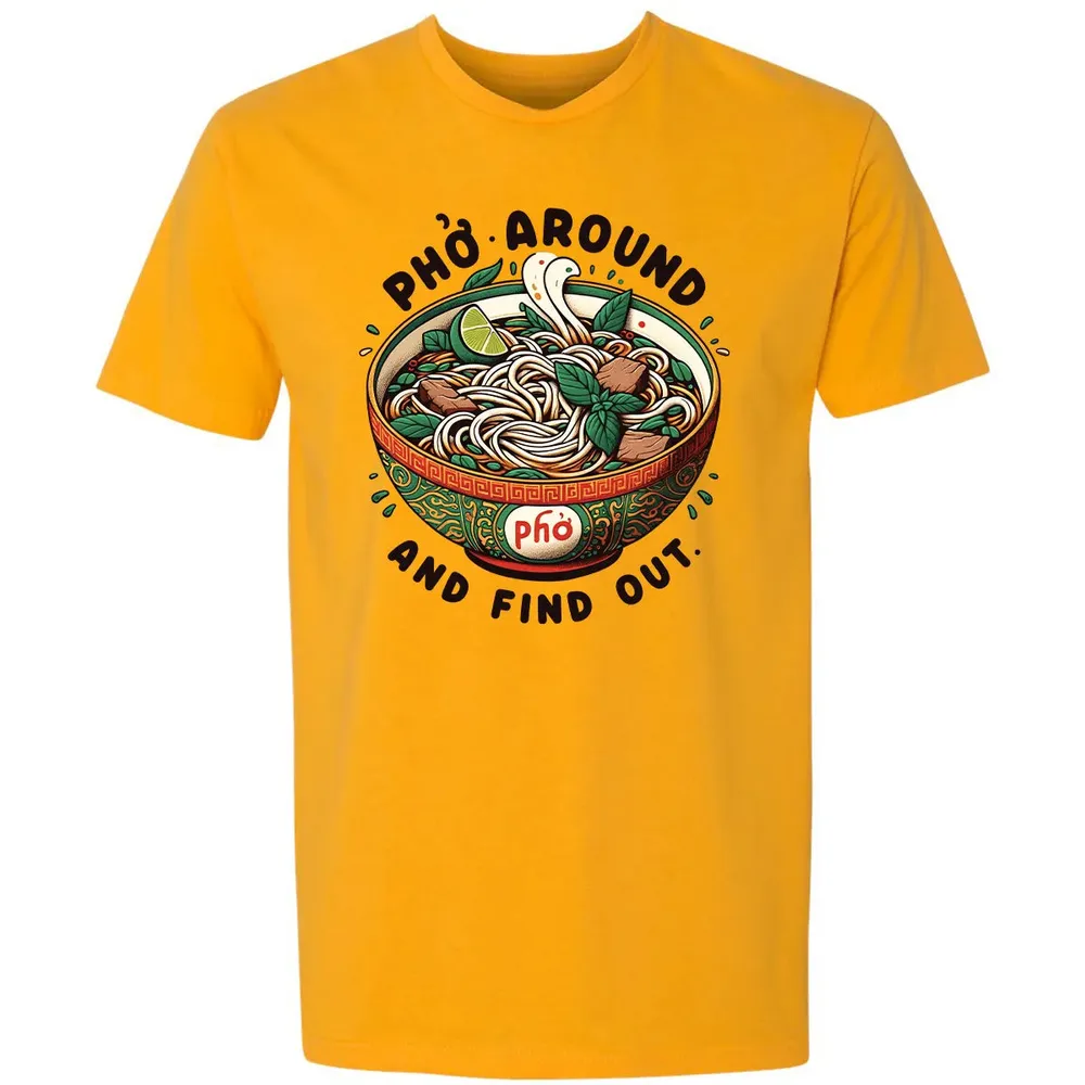 Pho Around and Find Out Premium Unisex T-shirt - 11