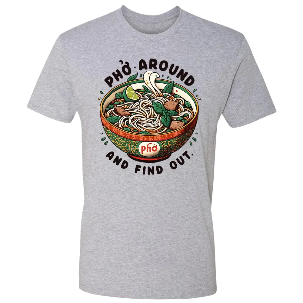 Pho Around and Find Out Premium Unisex T-shirt - 9