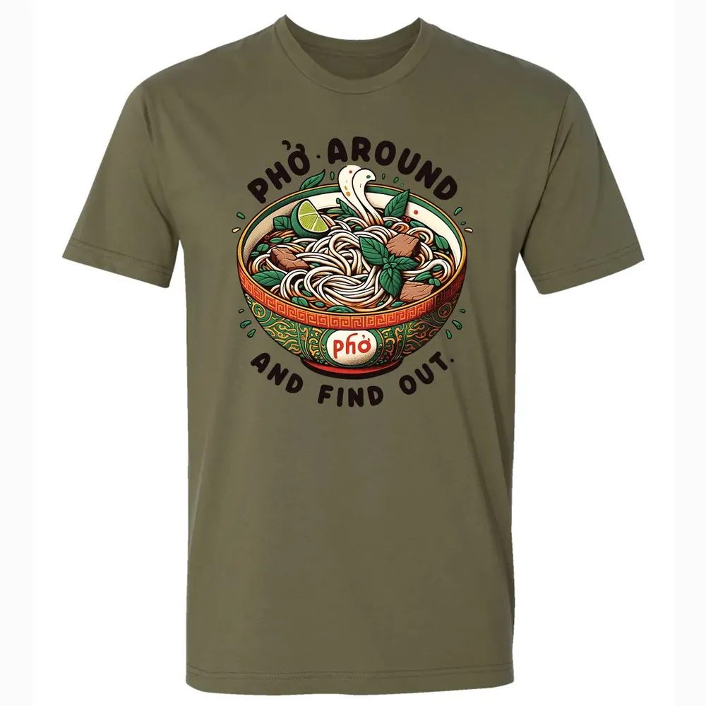 Pho Around and Find Out Premium Unisex T-shirt - 5