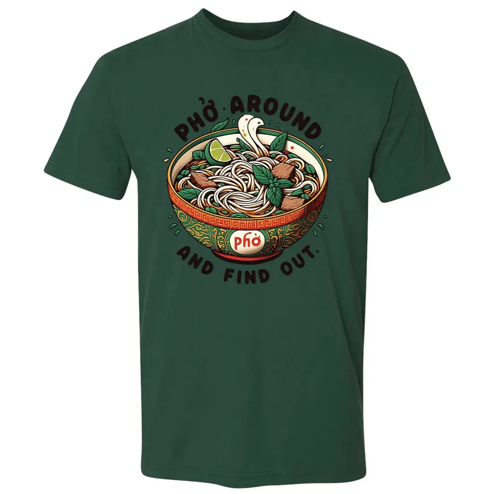 Pho Around and Find Out Premium Unisex T-shirt - 12