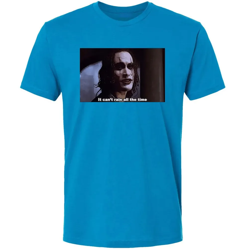 It Can't Rain All The Time Premium Unisex T-shirt - 15