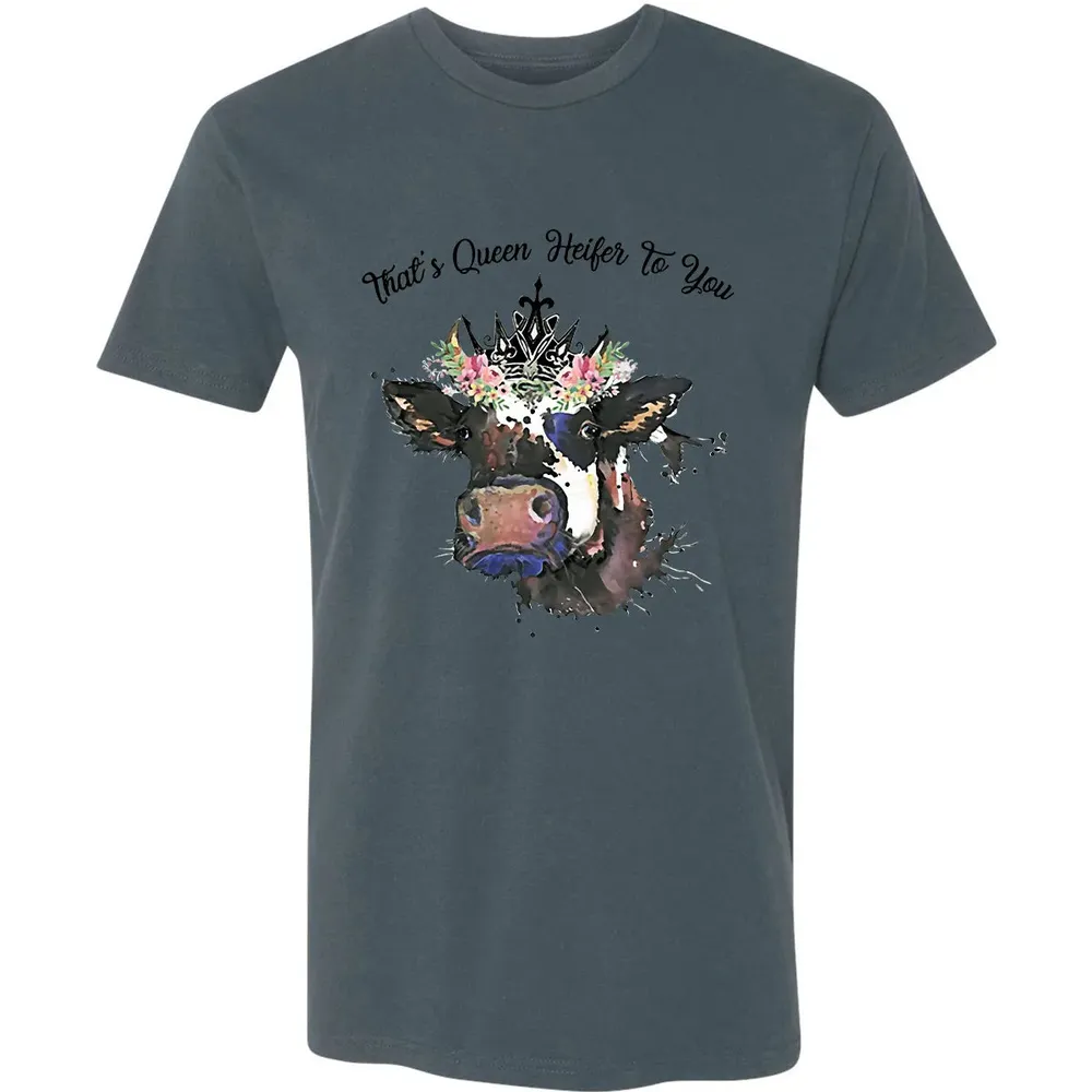 That's Queen Heifer To You Premium Unisex T-shirt - 14