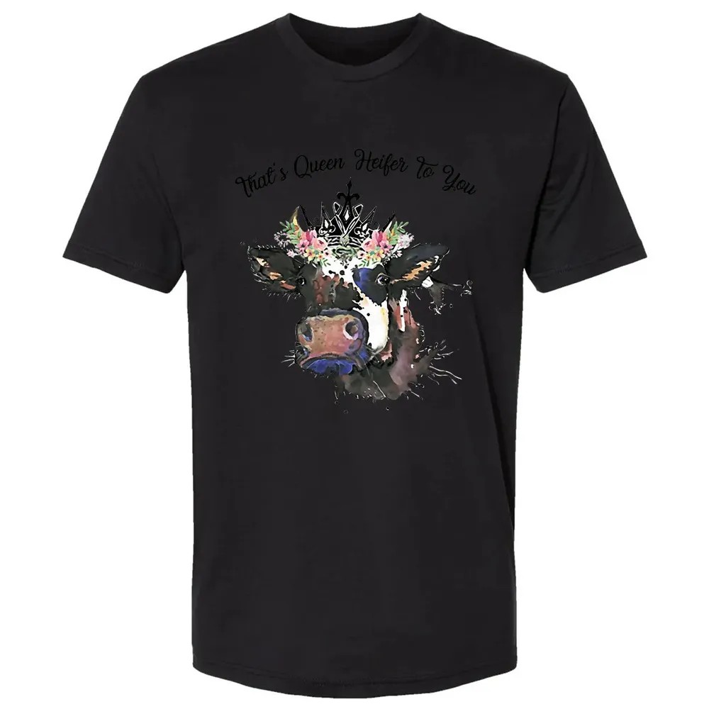 That's Queen Heifer To You Premium Unisex T-shirt - 15