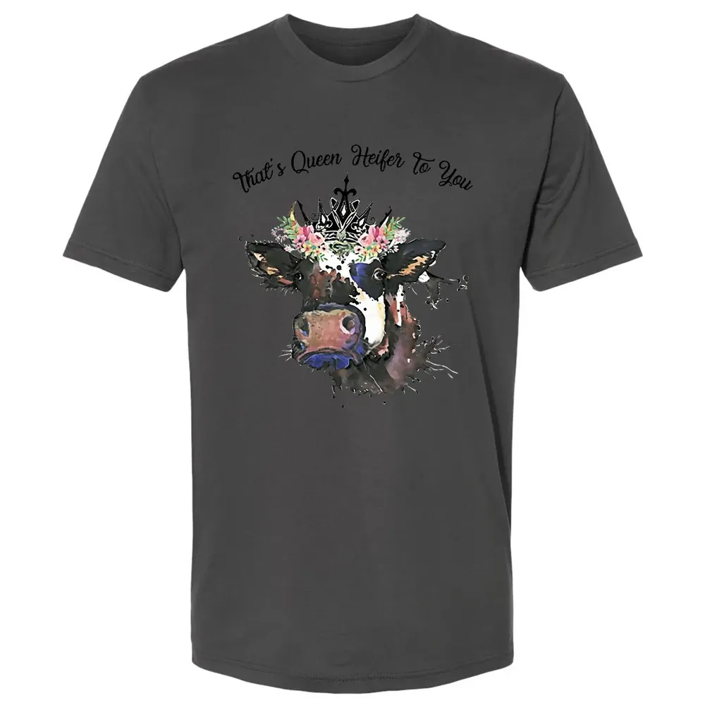 That's Queen Heifer To You Premium Unisex T-shirt - 8