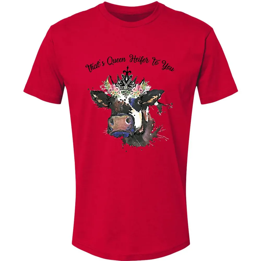That's Queen Heifer To You Premium Unisex T-shirt - 6
