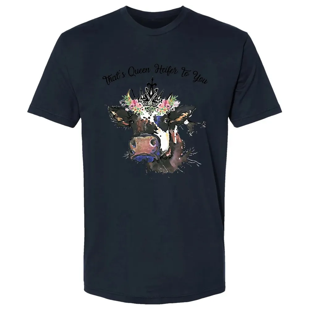 That's Queen Heifer To You Premium Unisex T-shirt - 13