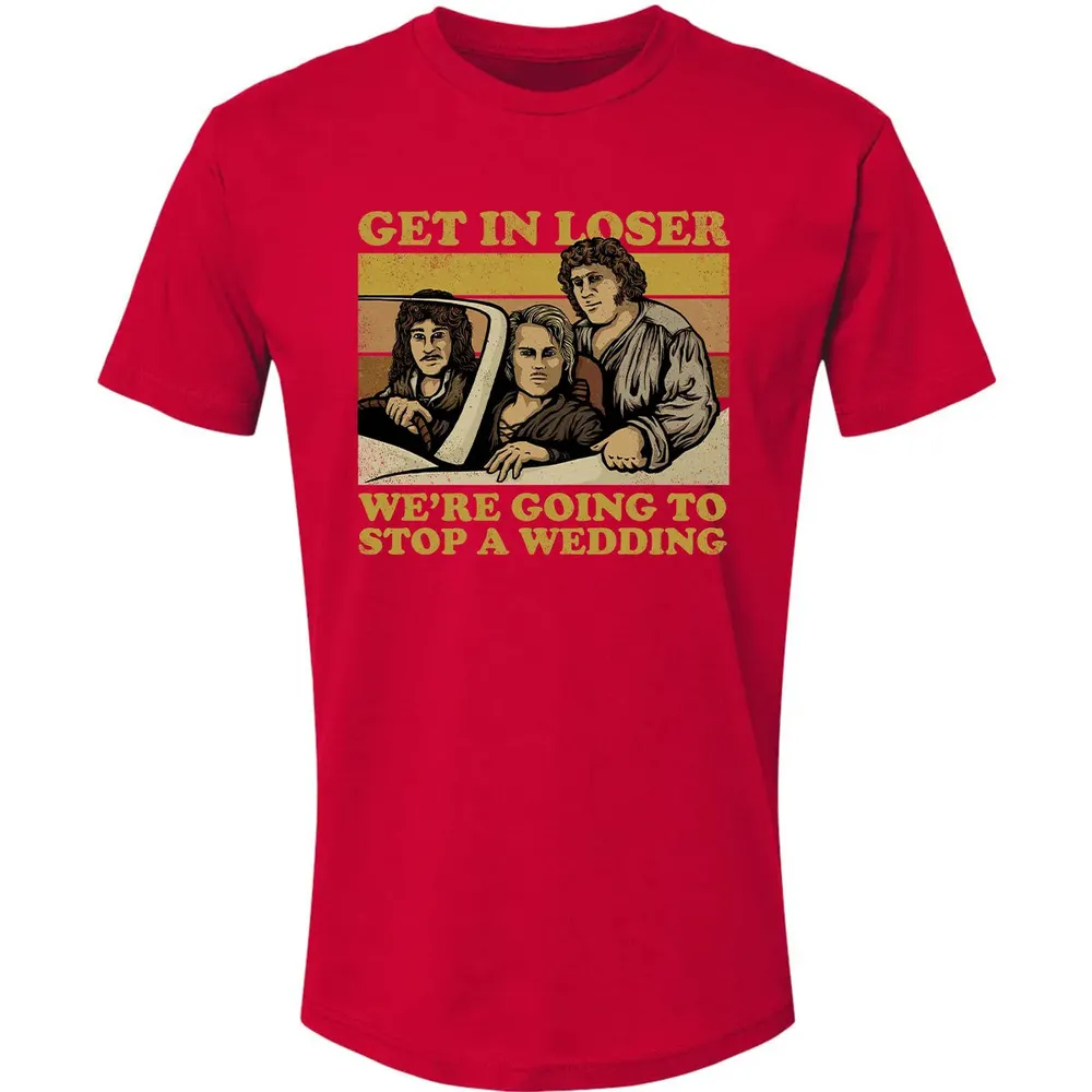 Get In Loser Wer'e Going To Stop A Wedding Premium Unisex T-shirt - 6