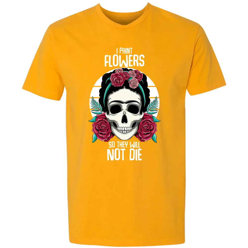 I Paint Flowers So They Will Not Die Premium Unisex T-shirt - 11