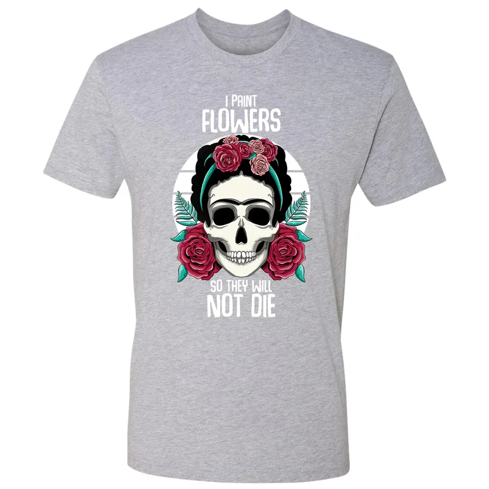I Paint Flowers So They Will Not Die Premium Unisex T-shirt - 9