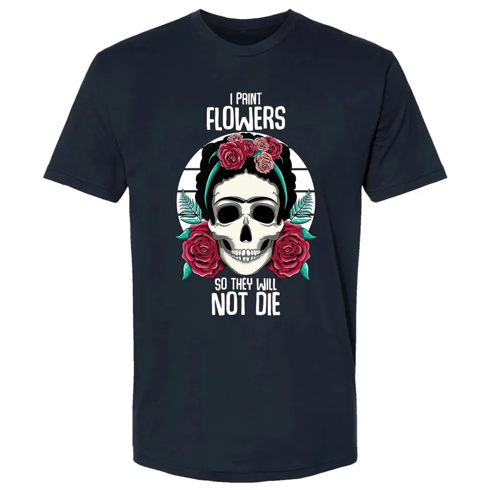 I Paint Flowers So They Will Not Die Premium Unisex T-shirt - 2