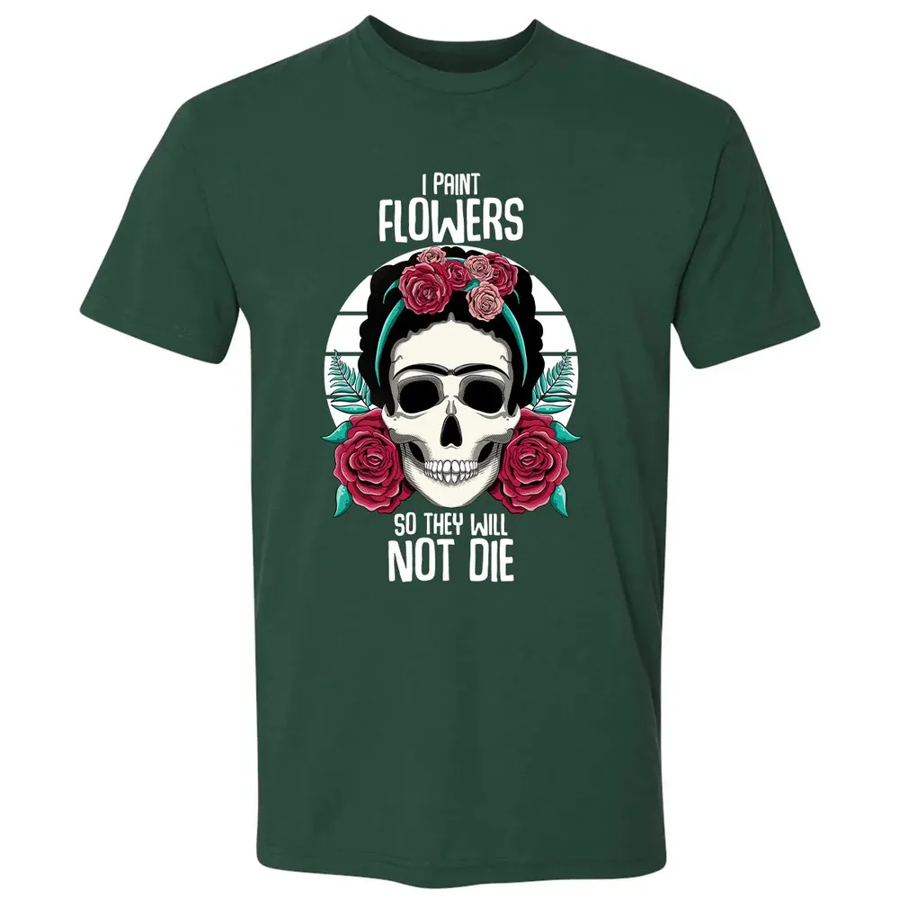 I Paint Flowers So They Will Not Die Premium Unisex T-shirt - 12