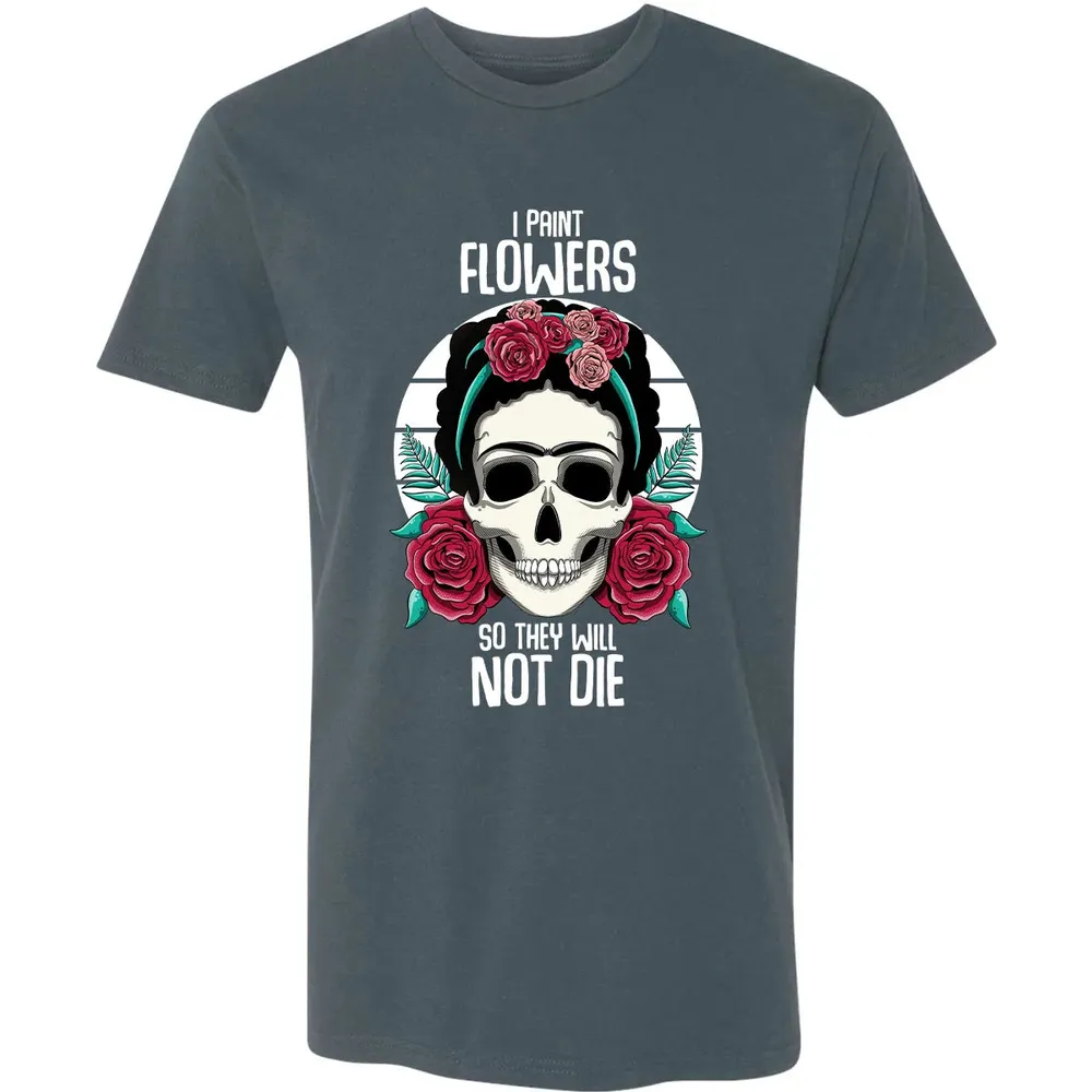 I Paint Flowers So They Will Not Die Premium Unisex T-shirt - 14