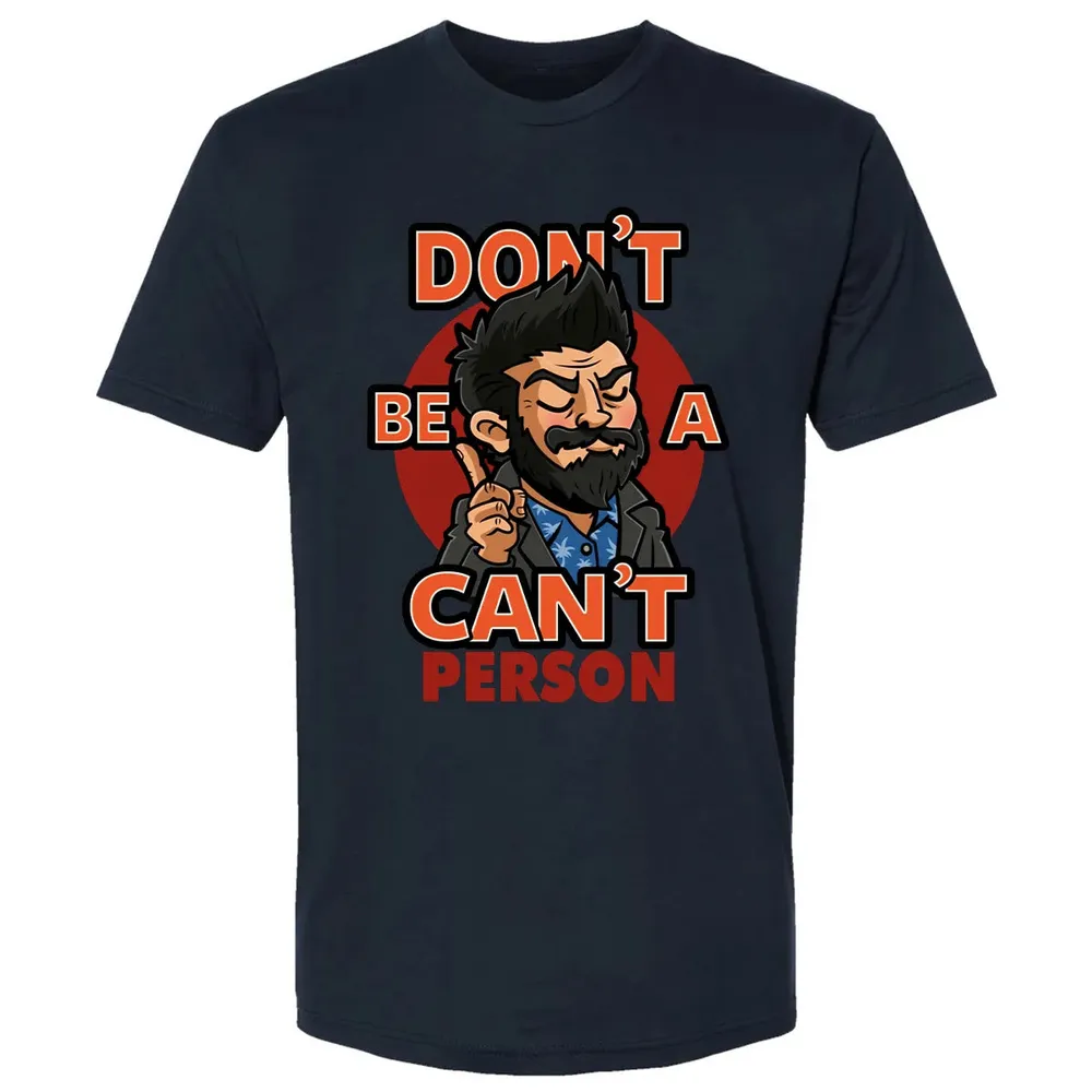 Donâ€™t Be A Canâ€™t Person Premium Unisex T-shirt - 2