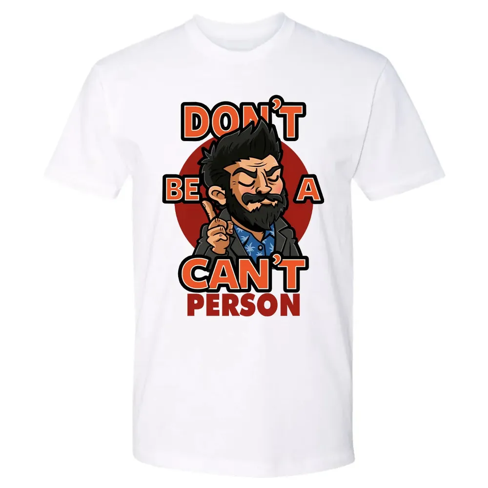 Donâ€™t Be A Canâ€™t Person Premium Unisex T-shirt - 4