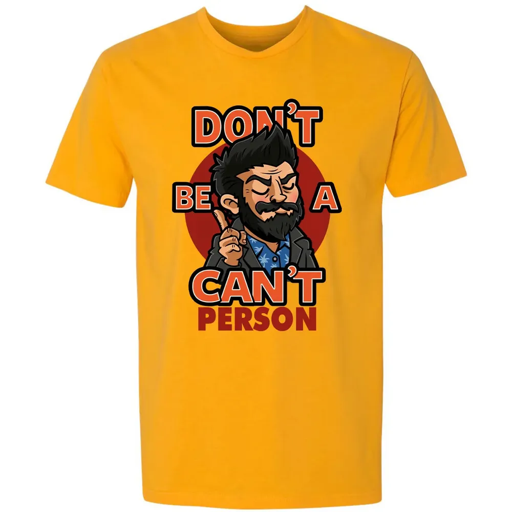 Donâ€™t Be A Canâ€™t Person Premium Unisex T-shirt - 11