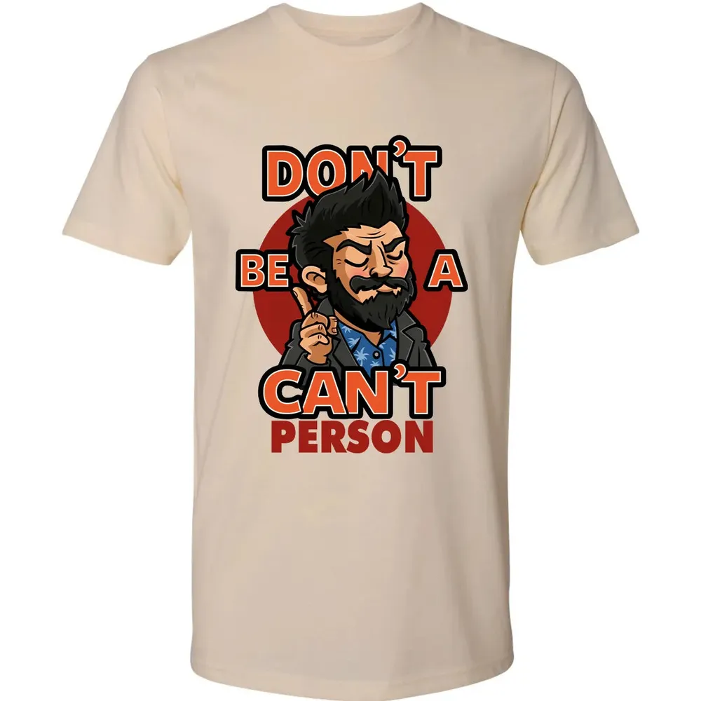 Donâ€™t Be A Canâ€™t Person Premium Unisex T-shirt - 13