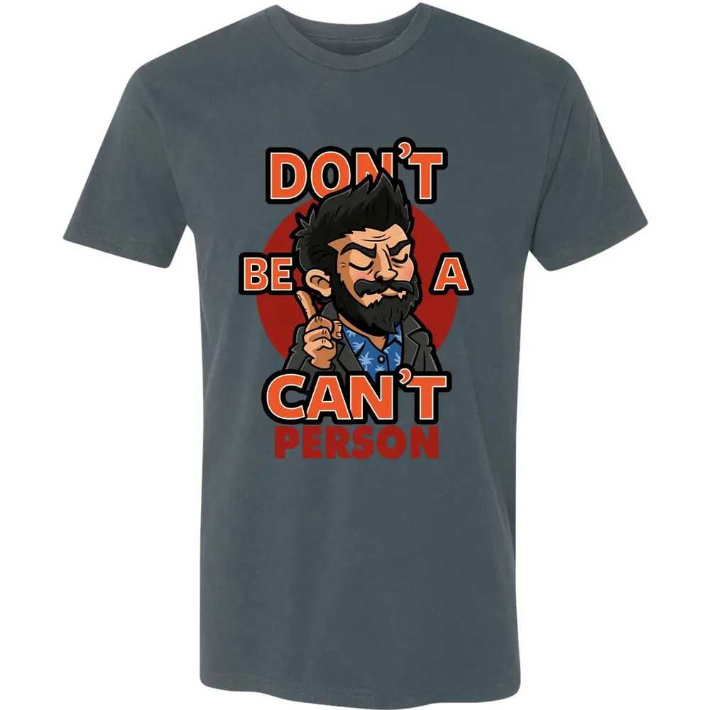 Donâ€™t Be A Canâ€™t Person Premium Unisex T-shirt - 14