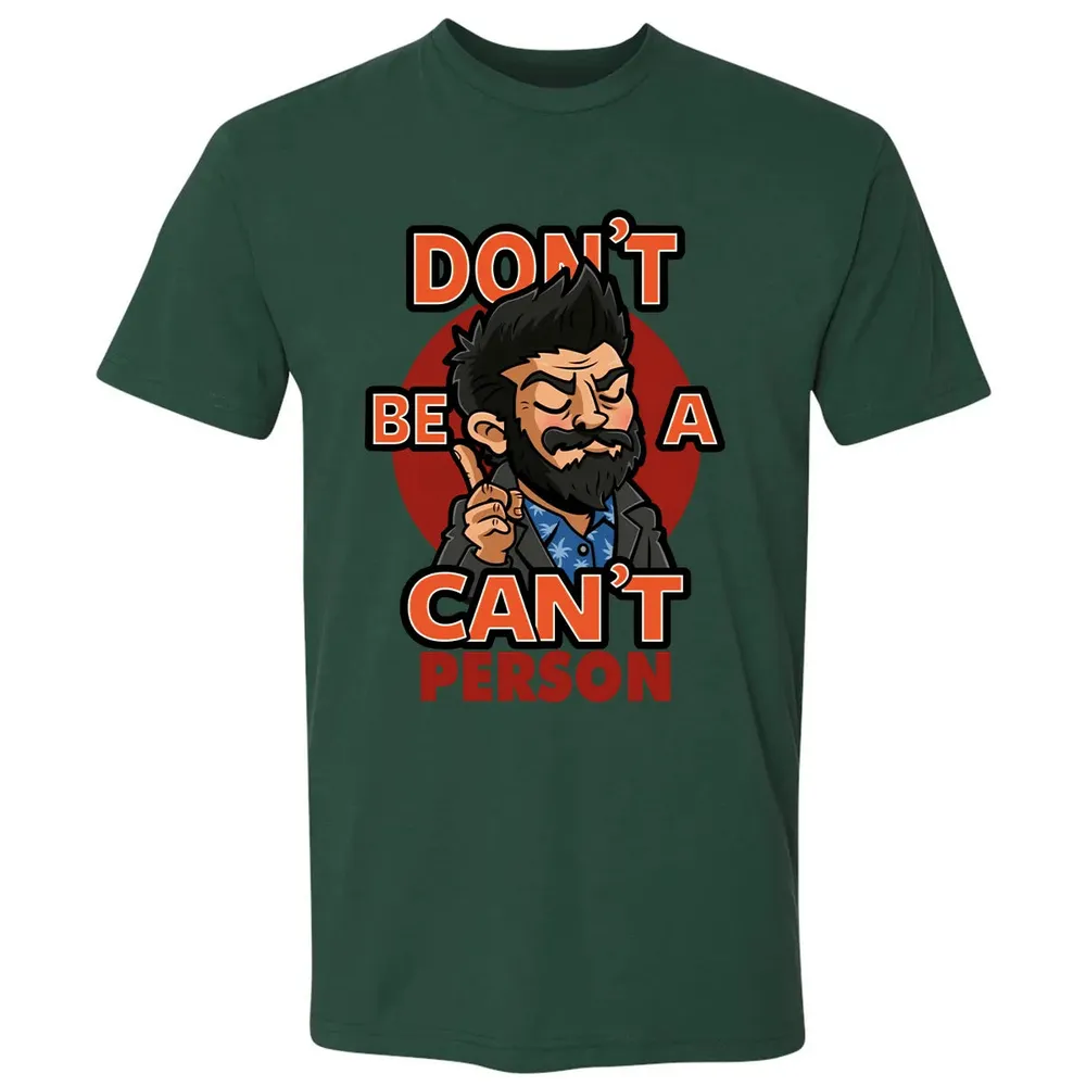 Donâ€™t Be A Canâ€™t Person Premium Unisex T-shirt - 12