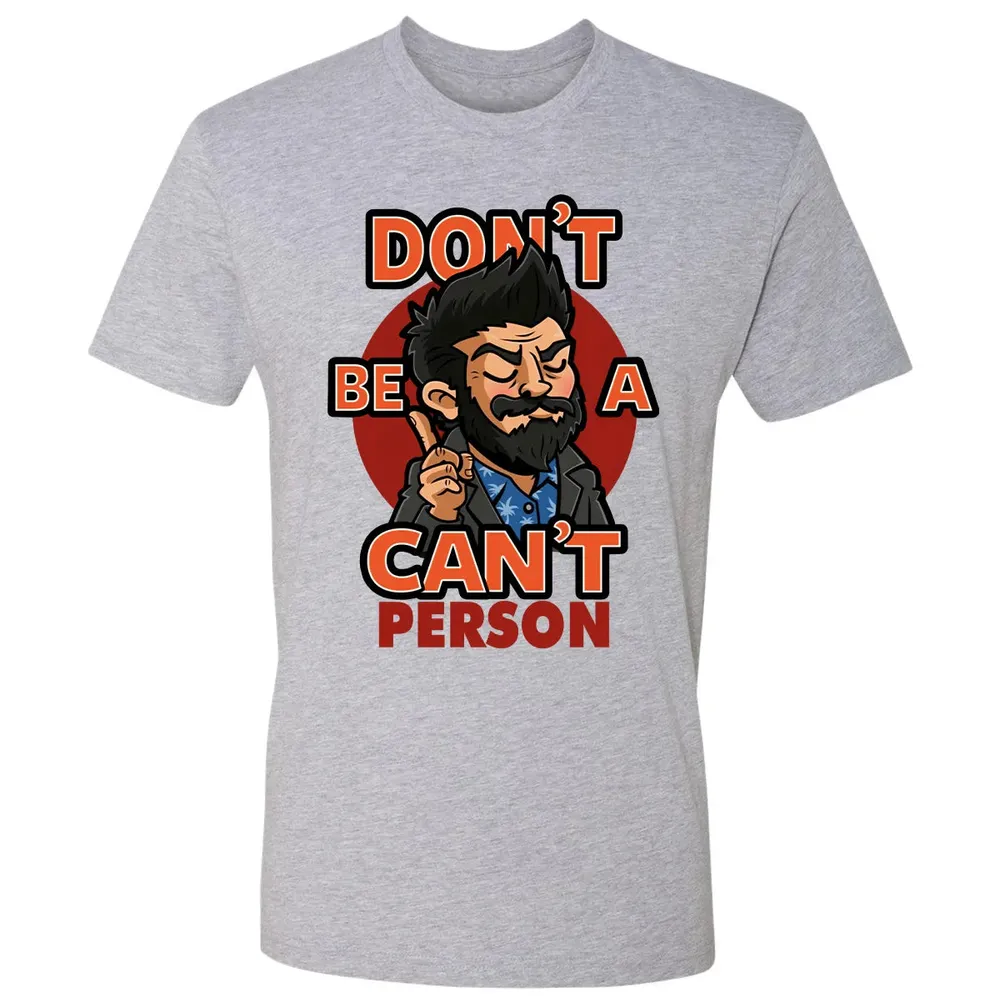 Donâ€™t Be A Canâ€™t Person Premium Unisex T-shirt - 9
