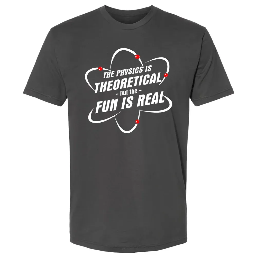 The Physics Is Theoretical the Fun is Real Premium Unisex T-shirt - 8