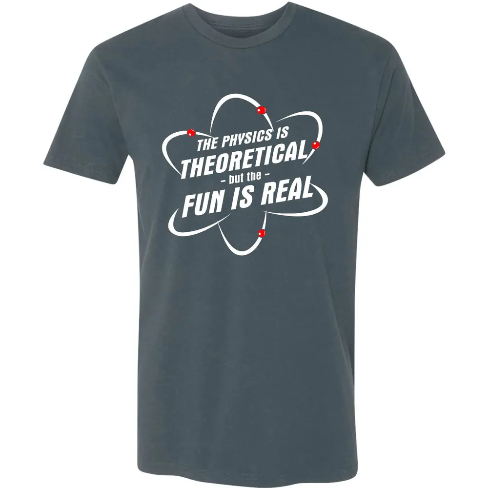 The Physics Is Theoretical the Fun is Real Premium Unisex T-shirt - 14