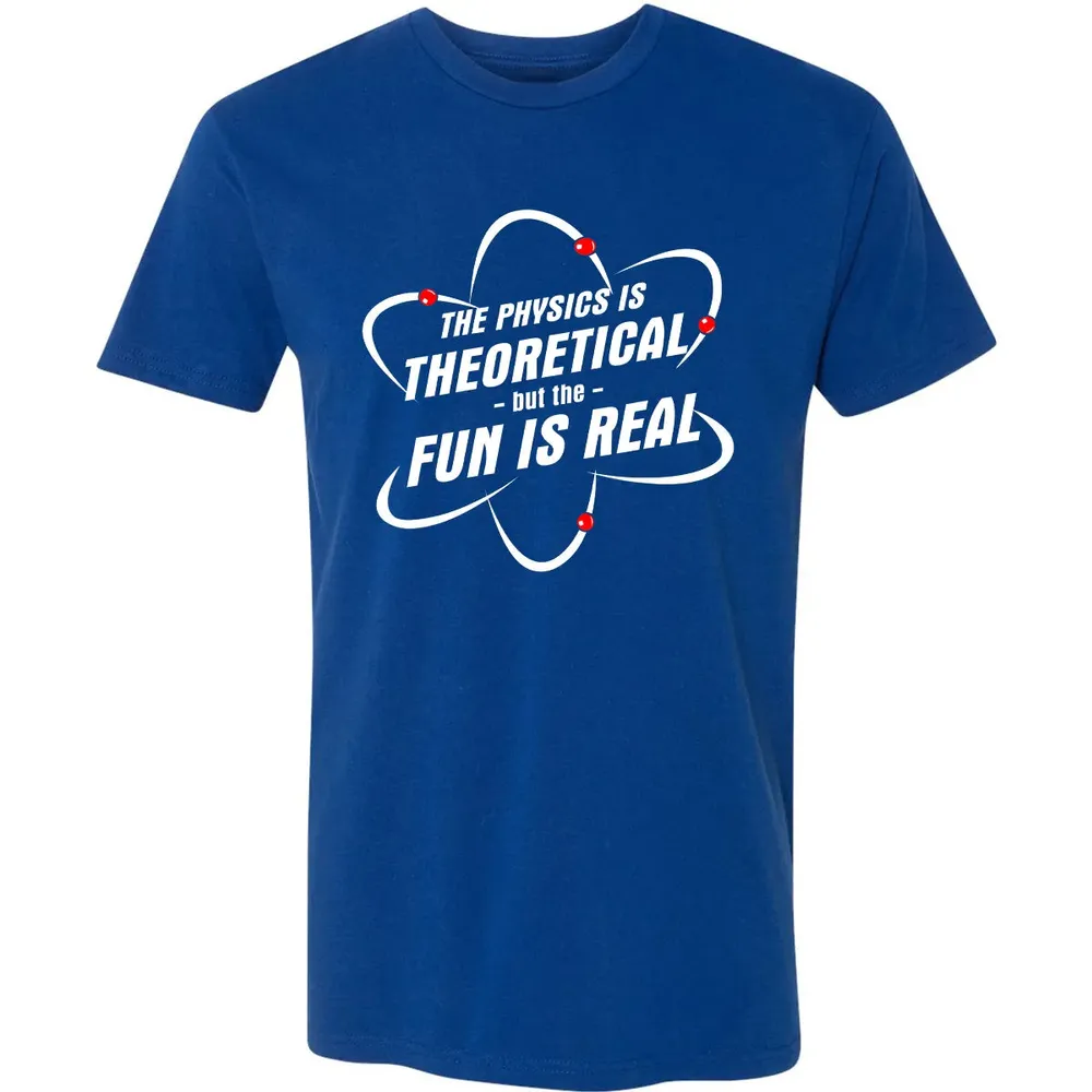 The Physics Is Theoretical the Fun is Real Premium Unisex T-shirt - 10