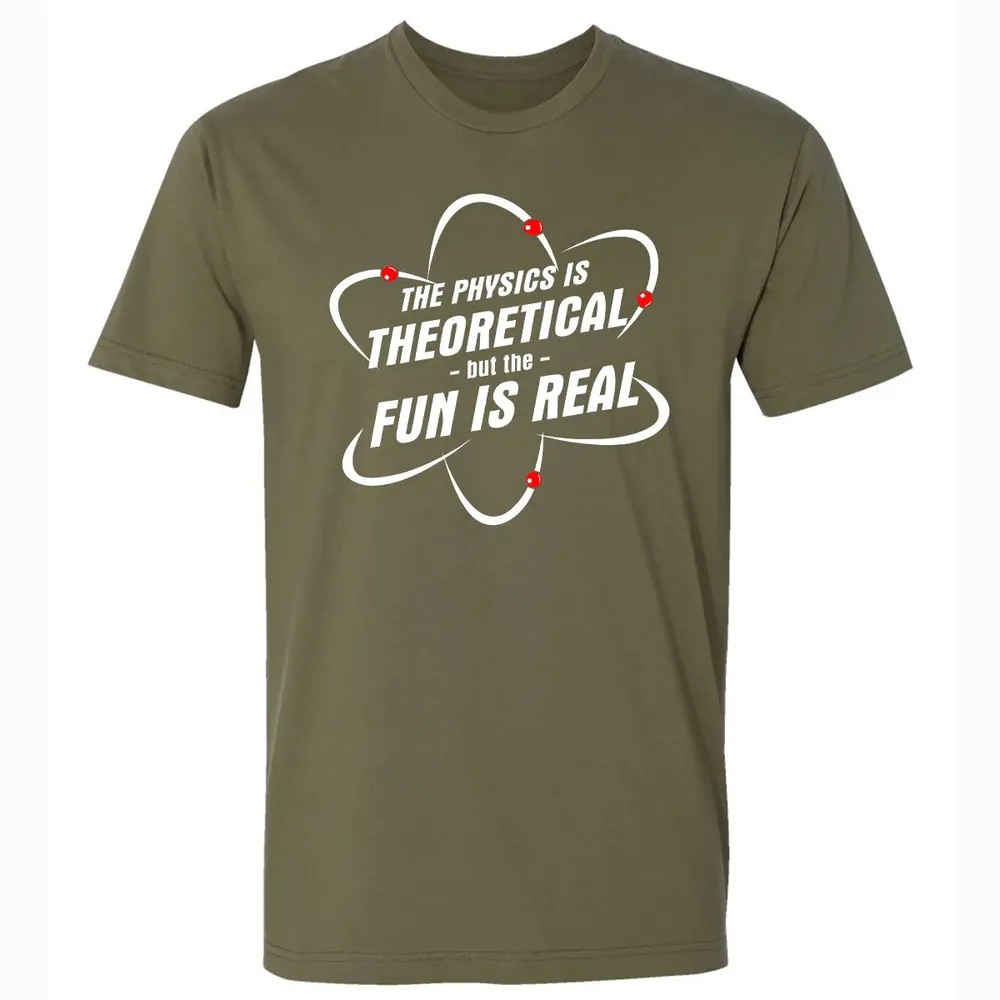 The Physics Is Theoretical the Fun is Real Premium Unisex T-shirt - 5