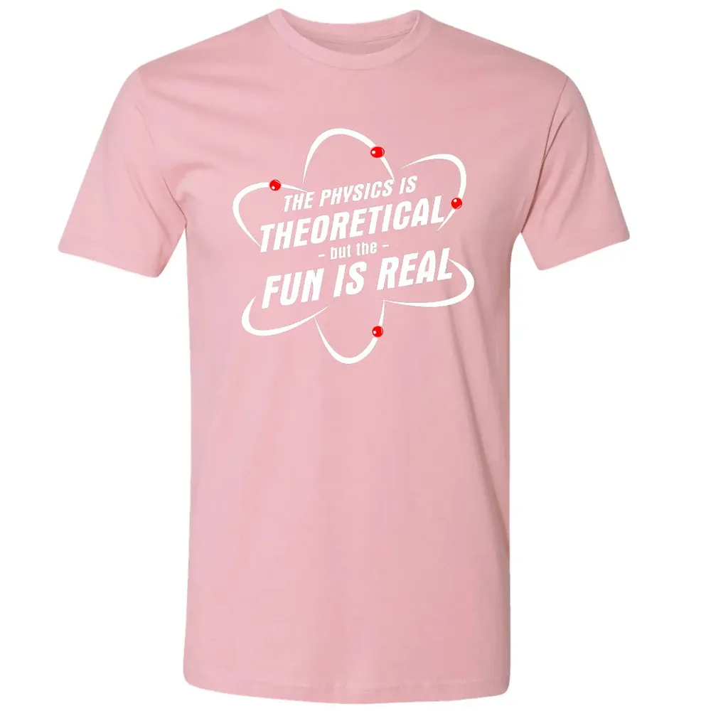 The Physics Is Theoretical the Fun is Real Premium Unisex T-shirt - 3