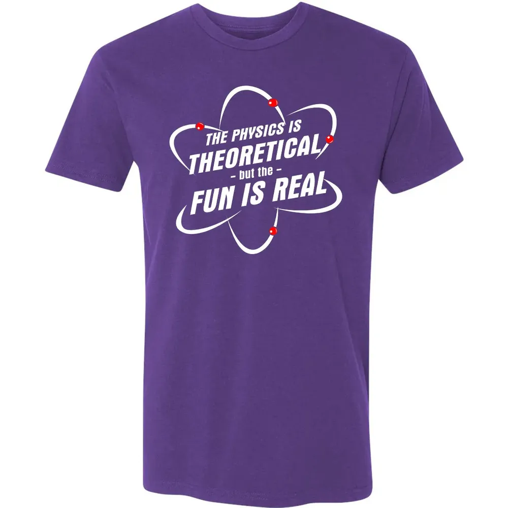 The Physics Is Theoretical the Fun is Real Premium Unisex T-shirt - 7