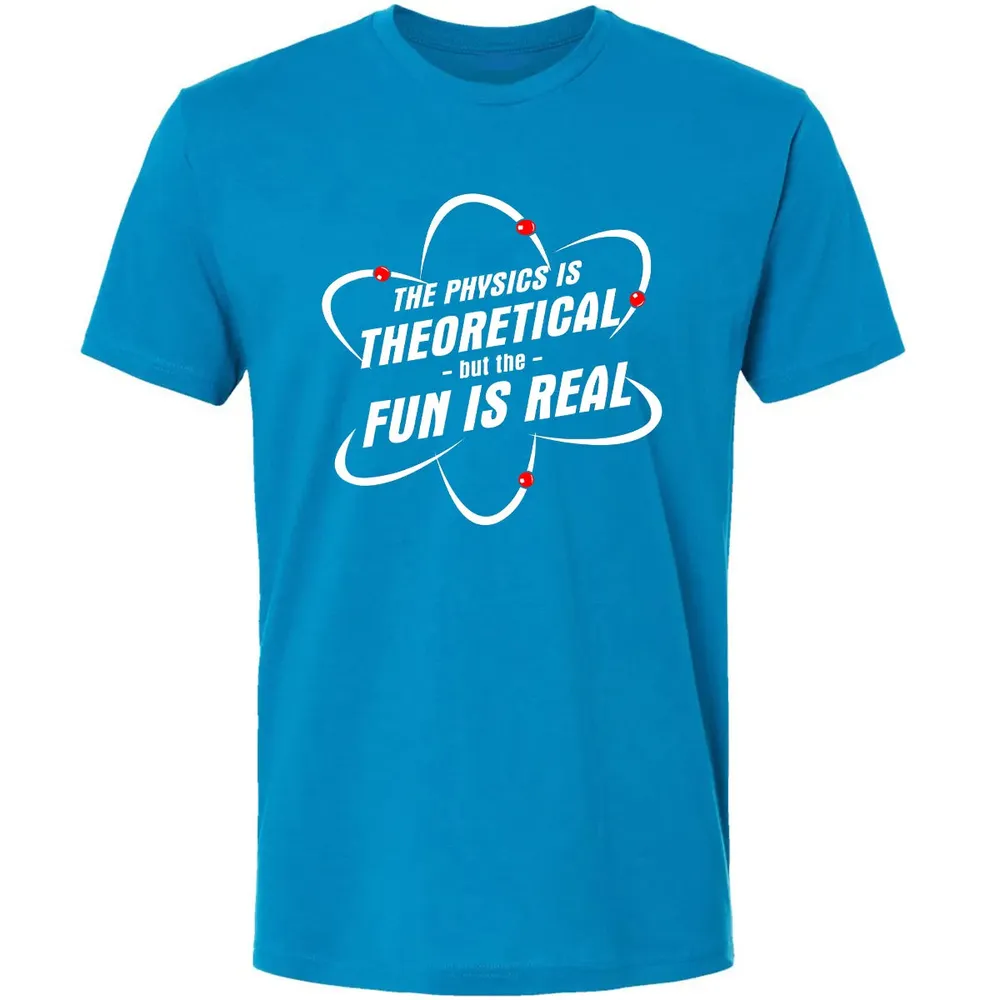 The Physics Is Theoretical the Fun is Real Premium Unisex T-shirt - 15