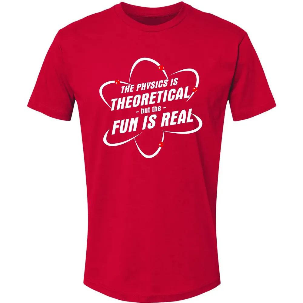 The Physics Is Theoretical the Fun is Real Premium Unisex T-shirt - 6