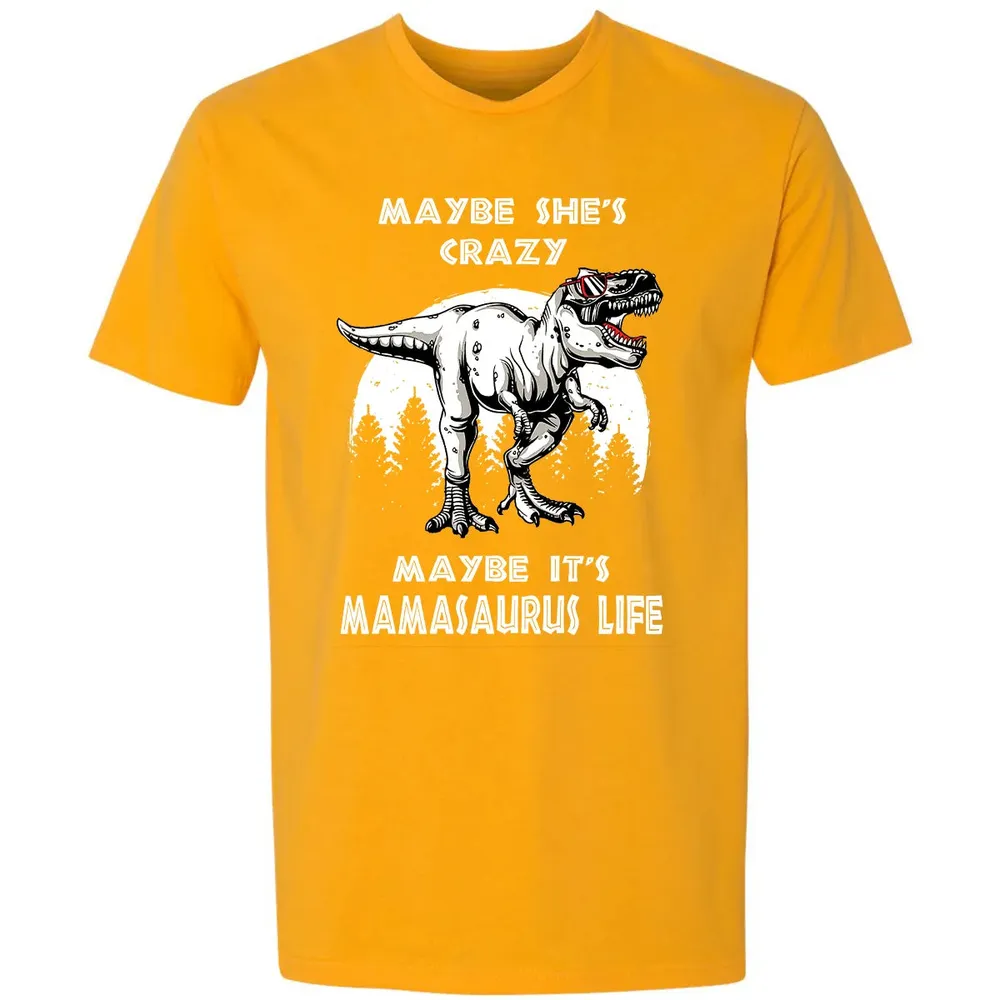 Maybe It's Mamasaurus Life Premium Unisex T-shirt - 11