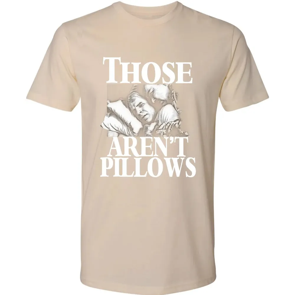 Those aren't pillow Premium Unisex T-shirt - 13