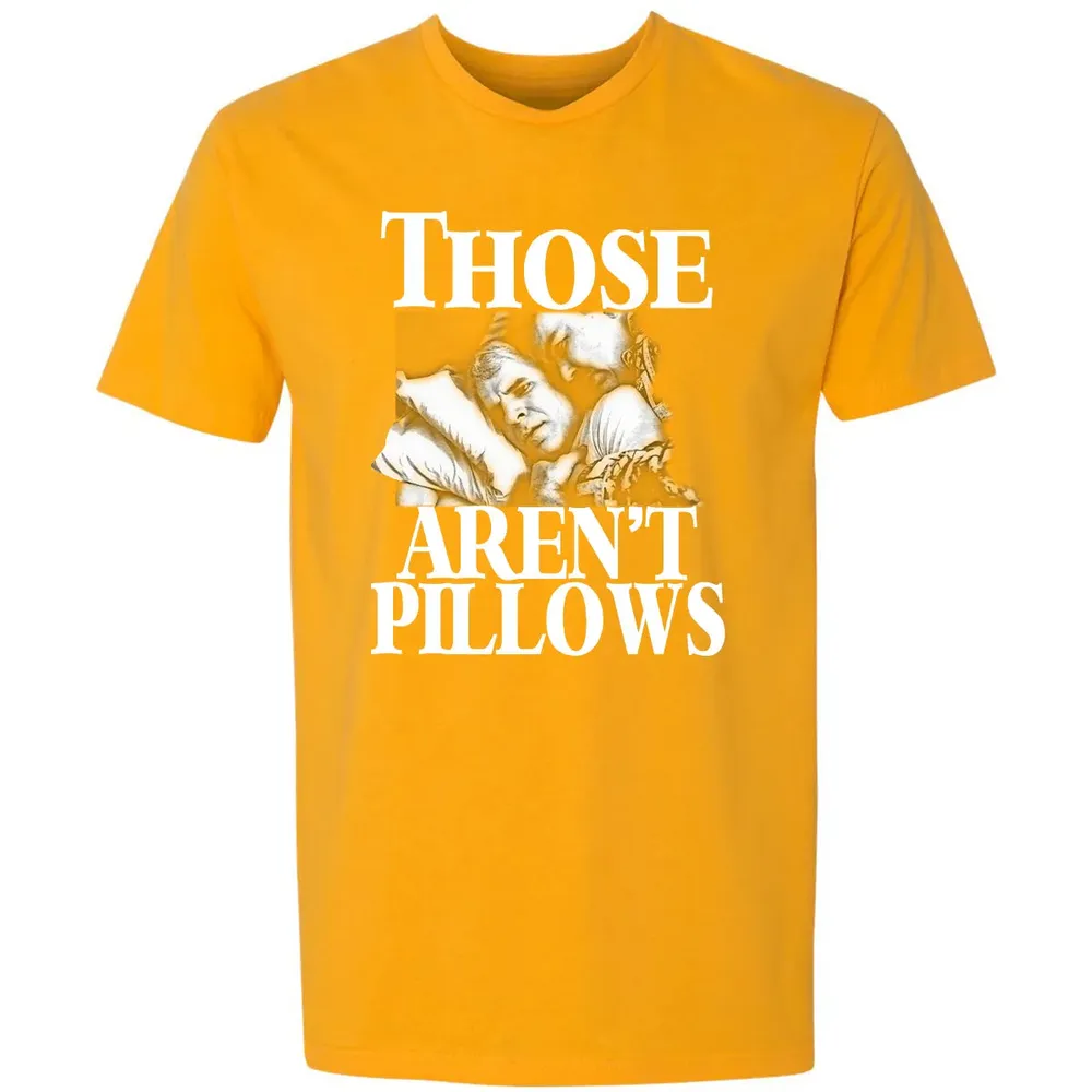 Those aren't pillow Premium Unisex T-shirt - 11
