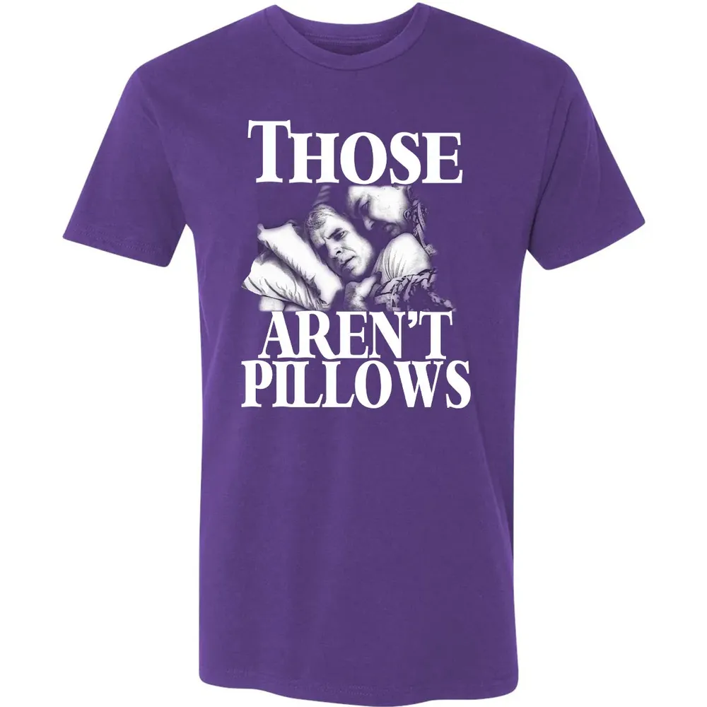 Those aren't pillow Premium Unisex T-shirt - 7