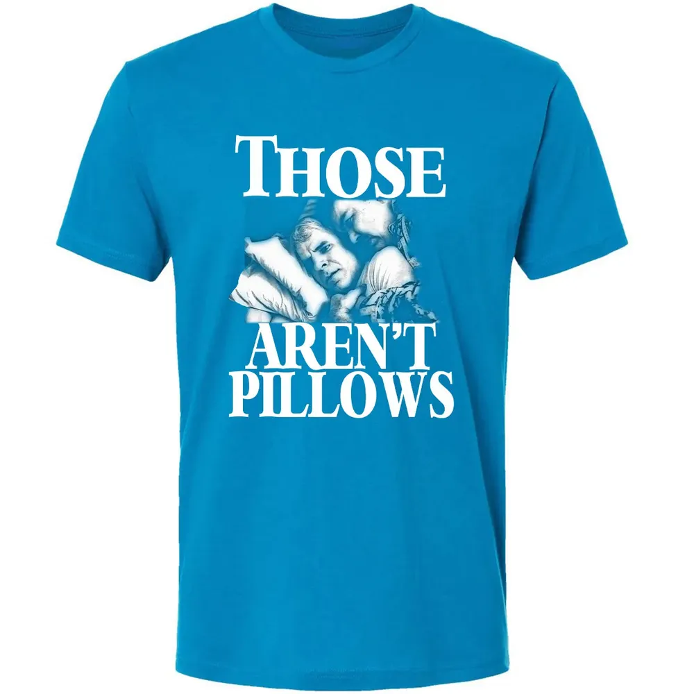Those aren't pillow Premium Unisex T-shirt - 15