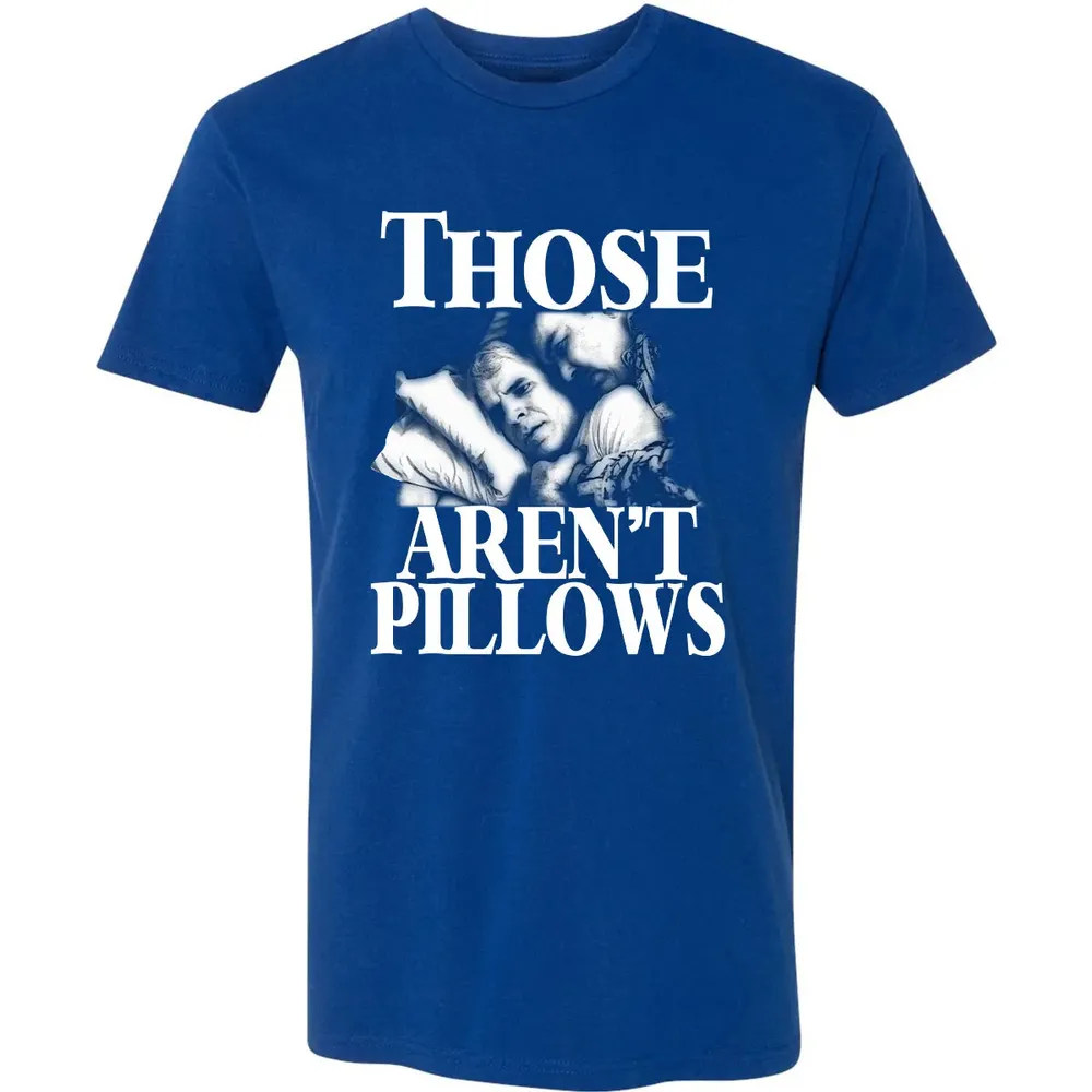 Those aren't pillow Premium Unisex T-shirt - 10