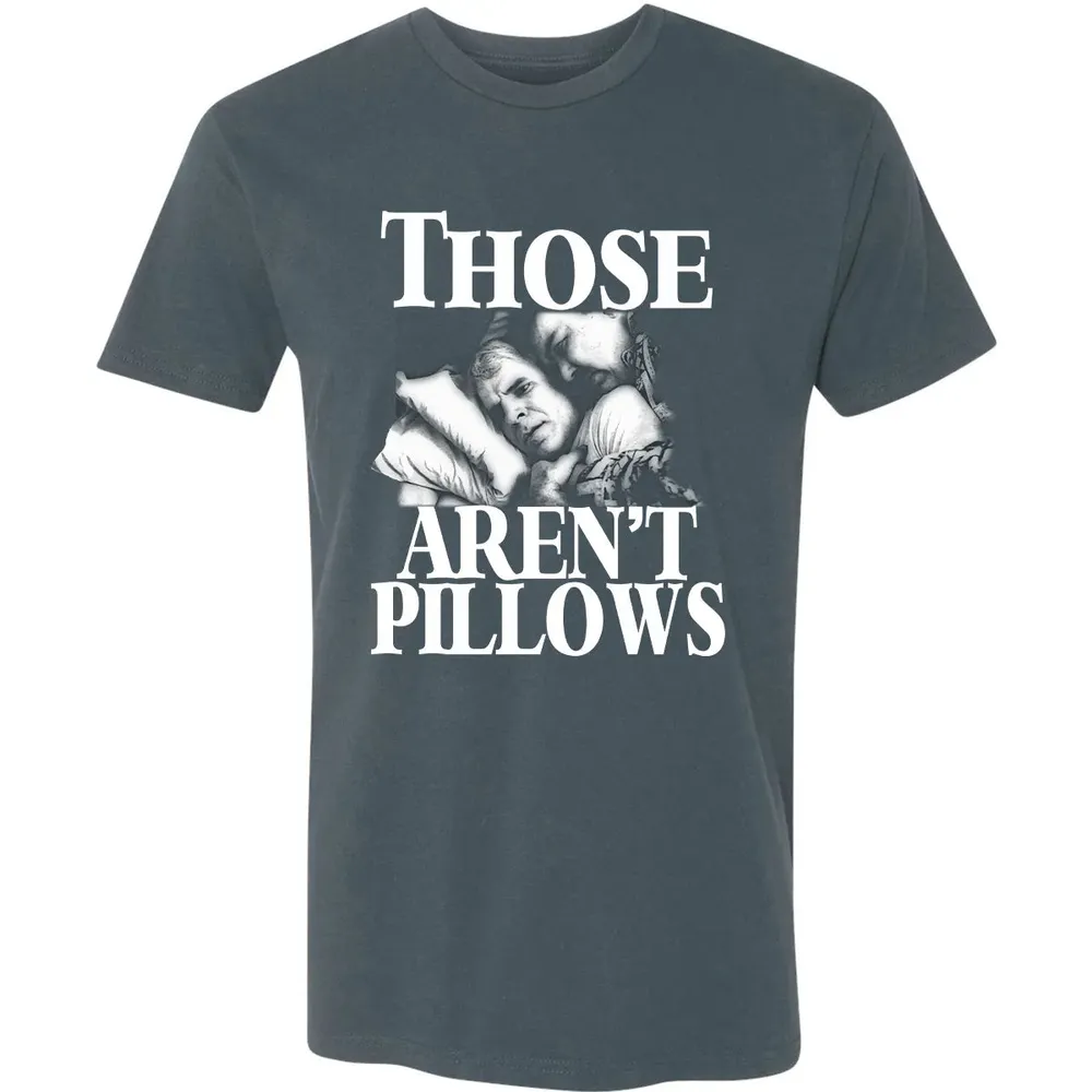 Those aren't pillow Premium Unisex T-shirt - 14
