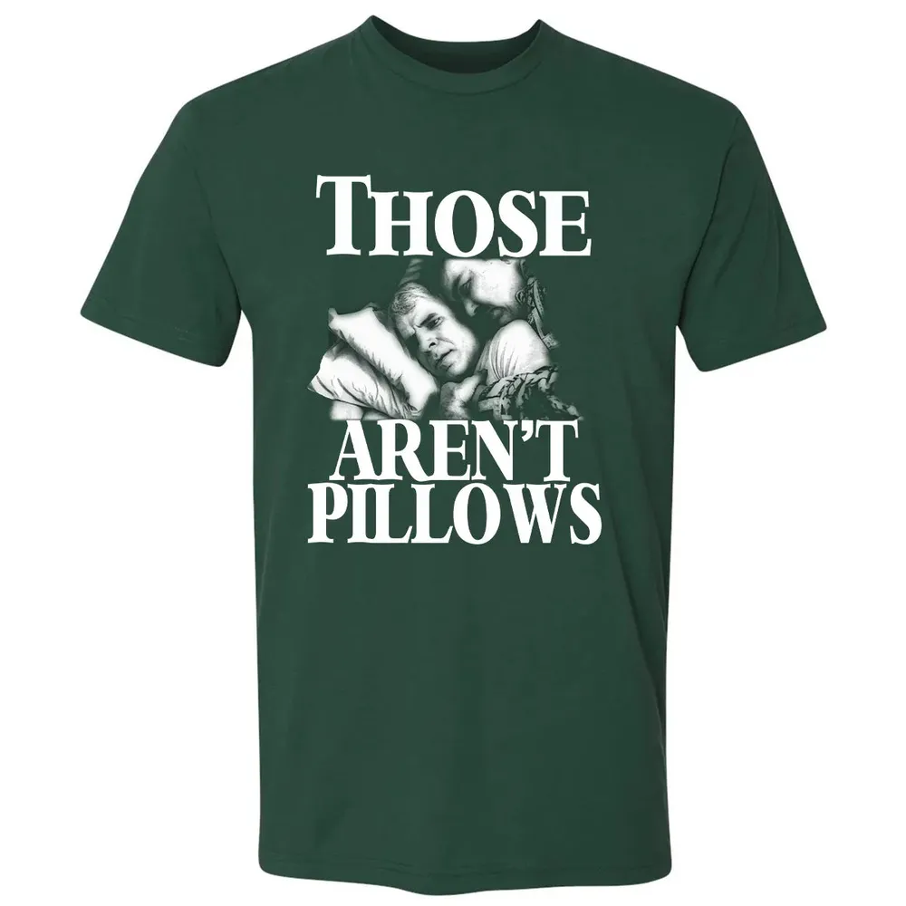 Those aren't pillow Premium Unisex T-shirt - 12