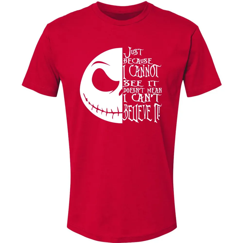 Just Because I Cannot See It Premium Unisex T-shirt - 6