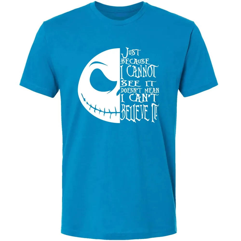 Just Because I Cannot See It Premium Unisex T-shirt - 15