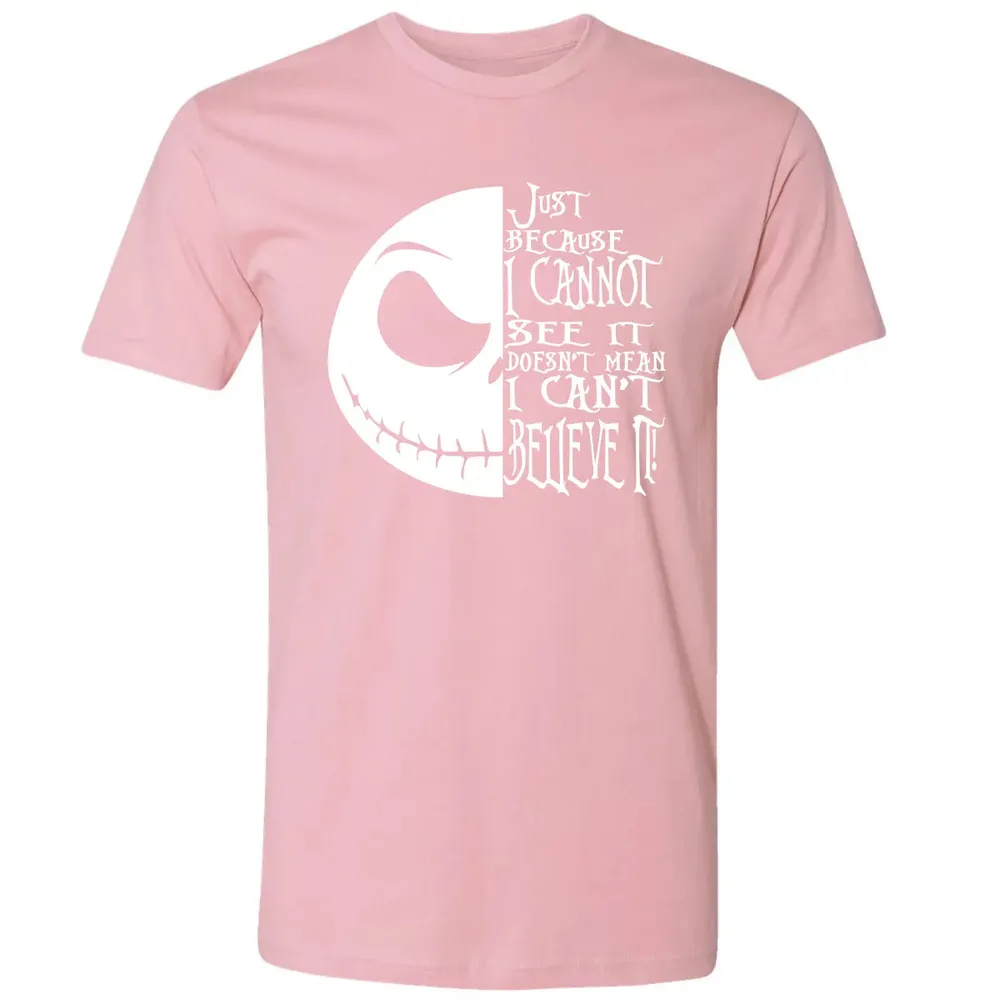 Just Because I Cannot See It Premium Unisex T-shirt - 3