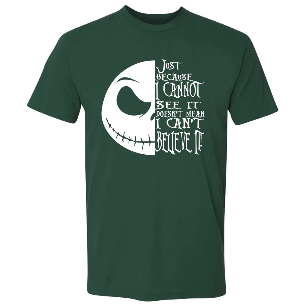 Just Because I Cannot See It Premium Unisex T-shirt - 12