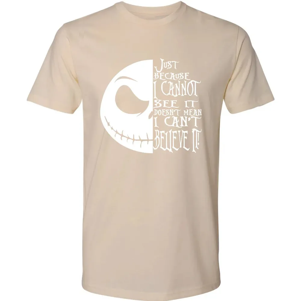 Just Because I Cannot See It Premium Unisex T-shirt - 13