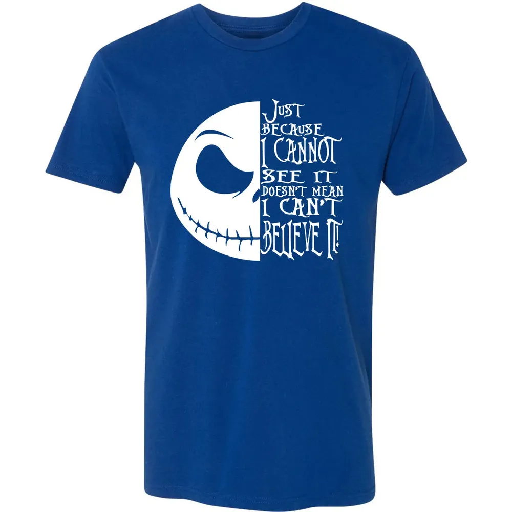 Just Because I Cannot See It Premium Unisex T-shirt - 10